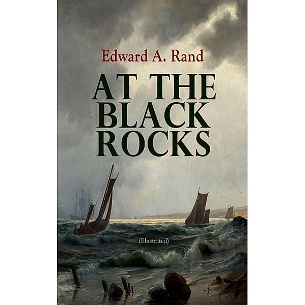 At the Black Rocks (Illustrated), Edward A. Rand