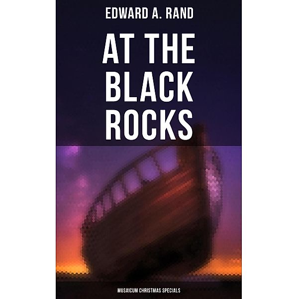 At the Black Rocks (Musaicum Christmas Specials), Edward A. Rand