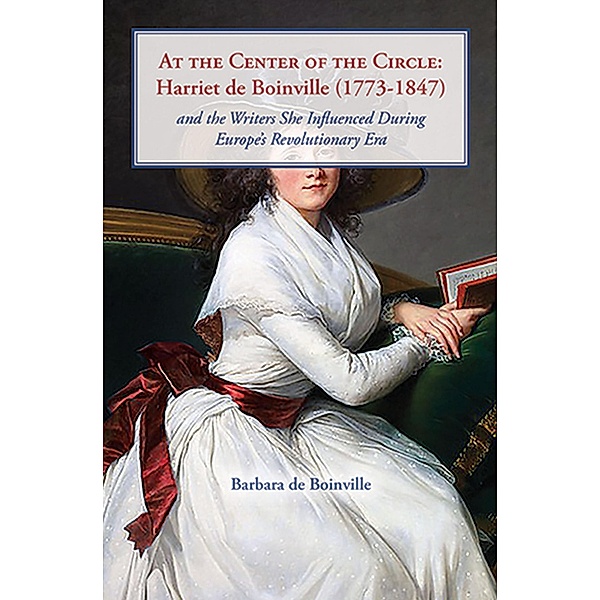 At the Center of the Circle: Harriet de Boinville (1773-1847), Barbara de Boinville
