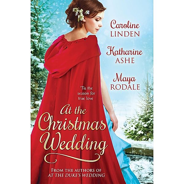 At the Christmas Wedding (At the Wedding, #3) / At the Wedding, Caroline Linden, Katharine Ashe, Maya Rodale