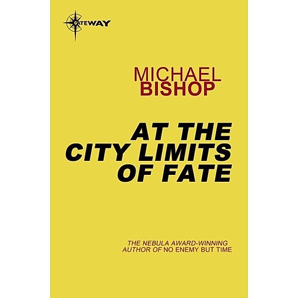 At the City Limits of Fate, Michael Bishop