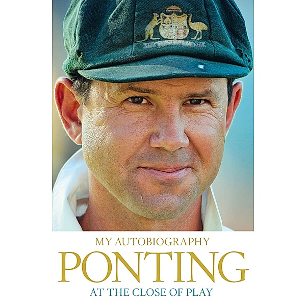At the Close of Play, Ricky Ponting