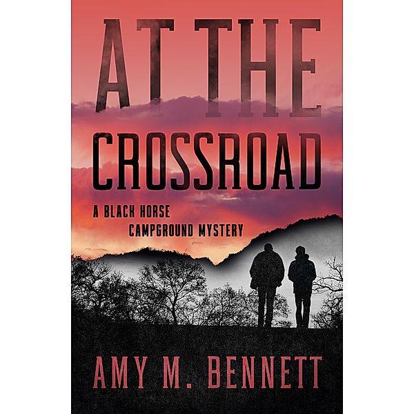 At the Crossroad / Black Horse Campground Mysteries, Amy M Bennett