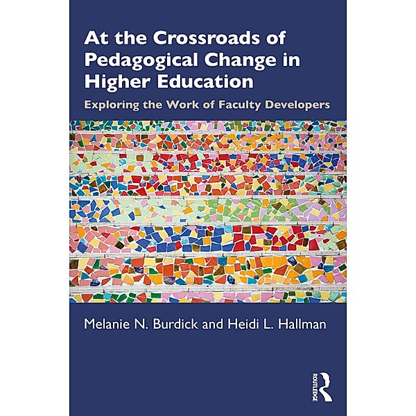 At the Crossroads of Pedagogical Change in Higher Education, Melanie N. Burdick, Heidi L. Hallman