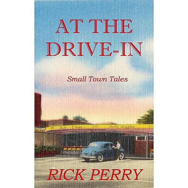 At the Drive-In (Small Town Tales) / Small Town Tales, Rick Perry