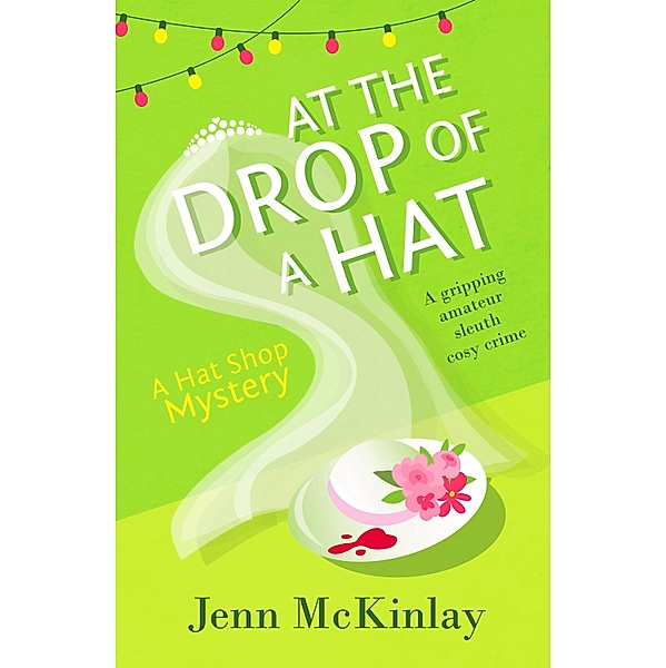 At the Drop of a Hat / Hat Shop Mystery Bd.3, Jenn McKinlay