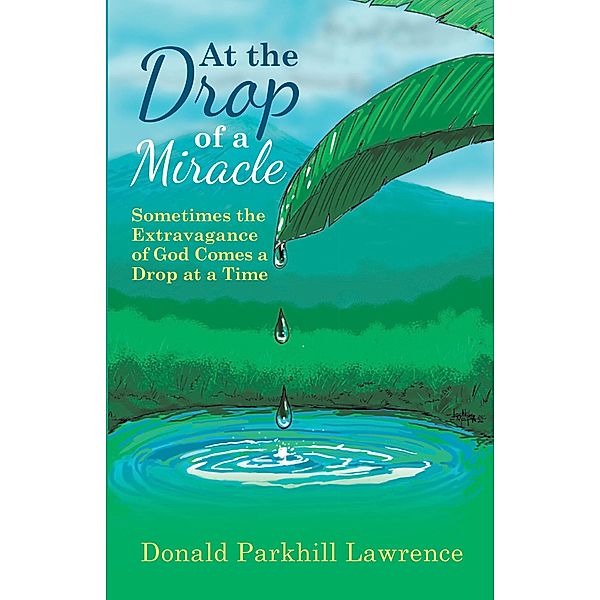 At the Drop of a Miracle, Donald Parkhill Lawrence