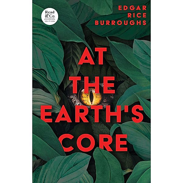At the Earth's Core (Read & Co. Classics Edition) / The Pellucidar Series Bd.1, Edgar Rice Burroughs