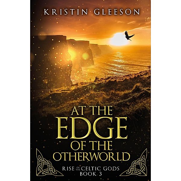 At the Edge of the Otherworld: A Celtic Urban Fantasy (Rise of the Celtic Gods, #3) / Rise of the Celtic Gods, Kristin Gleeson