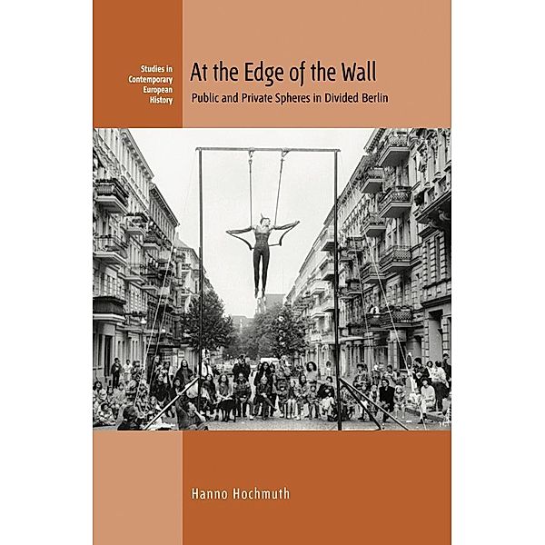 At the Edge of the Wall / Studies in Contemporary European History Bd.26, Hanno Hochmuth
