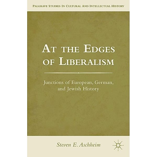 At the Edges of Liberalism / Palgrave Studies in Cultural and Intellectual History, S. Aschheim