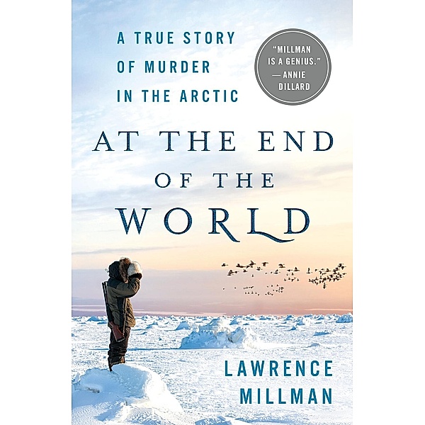 At the End of the World / Thomas Dunne Books, Lawrence Millman