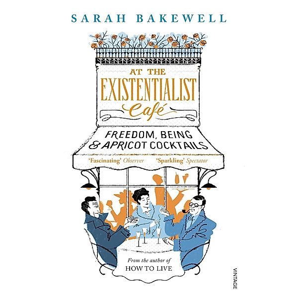 At The Existentialist Café, Sarah Bakewell