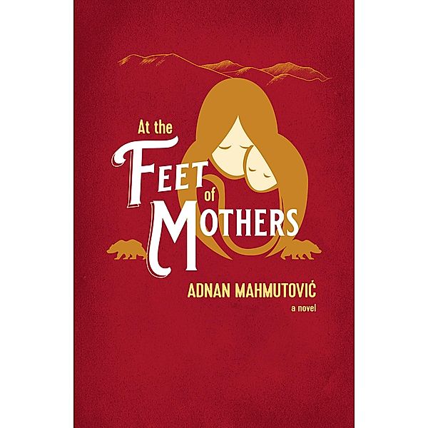 At the Feet of Mothers, Adnan Mahmutovic