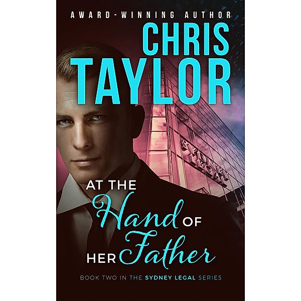 At the Hand of her Father (The Sydney Legal Series, #2) / The Sydney Legal Series, Chris Taylor