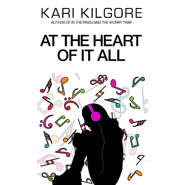 At the Heart of It All, Kari Kilgore