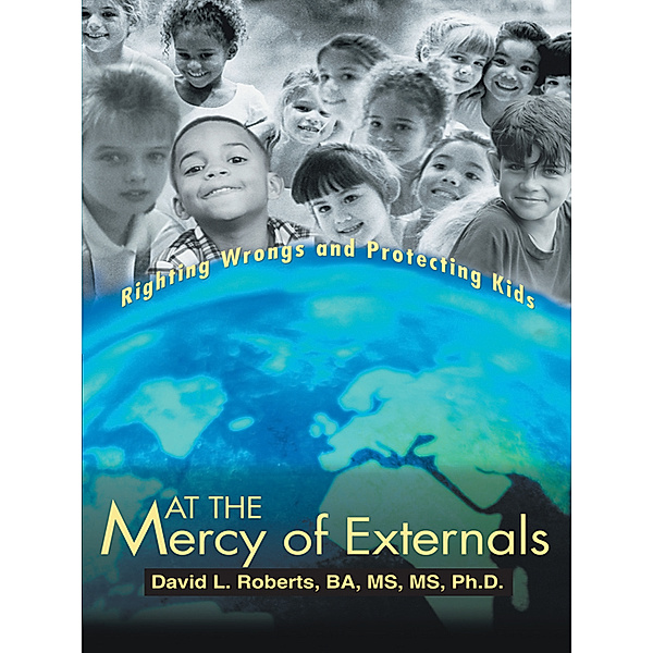 At the Mercy of Externals, David L. Roberts BA MS MS Ph.D.