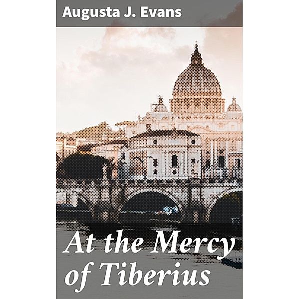 At the Mercy of Tiberius, Augusta J. Evans