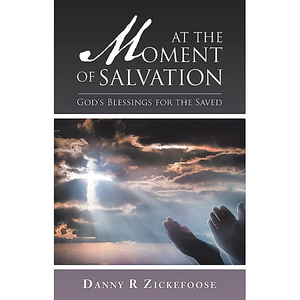 At the Moment of Salvation, Danny R Zickefoose