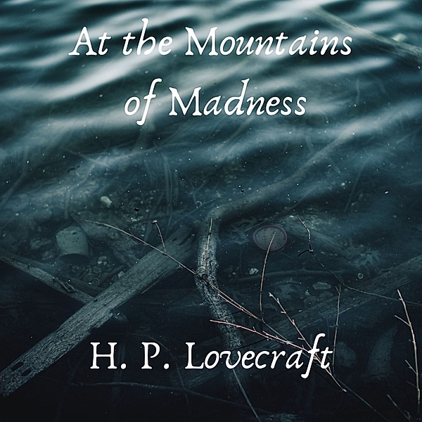 At the Mountains of Madness, H. P. Lovecraft