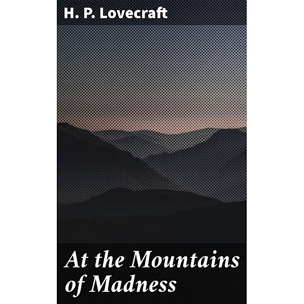 At the Mountains of Madness, H. P. Lovecraft