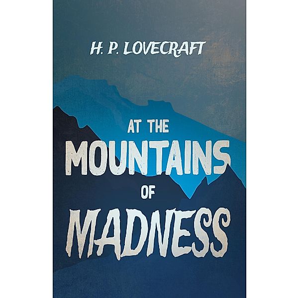 At the Mountains of Madness (Fantasy and Horror Classics), H. P. Lovecraft, George Henry Weiss