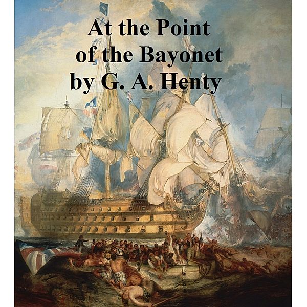 At the Point of the Bayonet, G. A. Henty