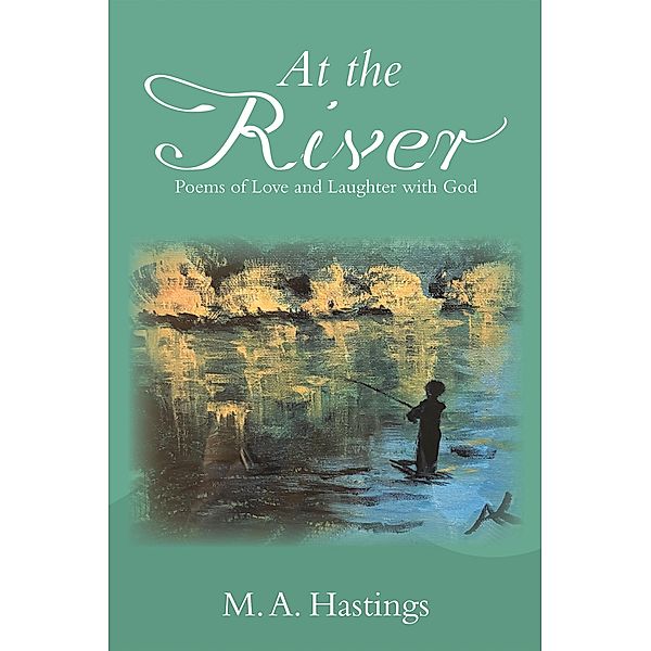 At the River, M. A. Hastings