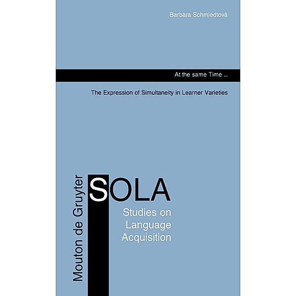 At the same Time... / Studies on Language Acquisition [SOLA] Bd.26, Barbara Schmiedtová