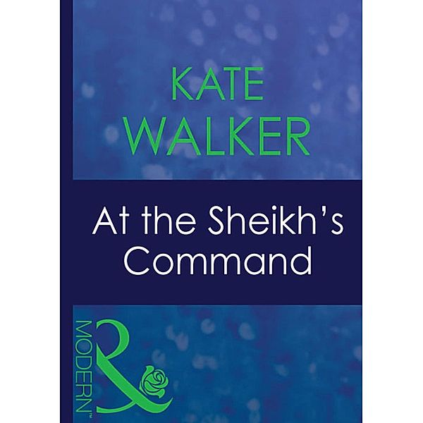 At The Sheikh's Command / Surrender to the Sheikh Bd.15, Kate Walker