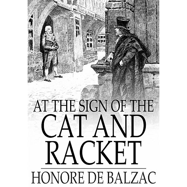 At the Sign of the Cat and Racket / The Floating Press, Honore de Balzac