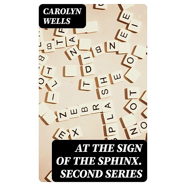 At the Sign of the Sphinx. Second series, Carolyn Wells