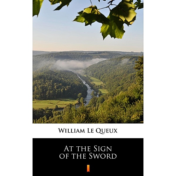 At the Sign of the Sword, William Le Queux