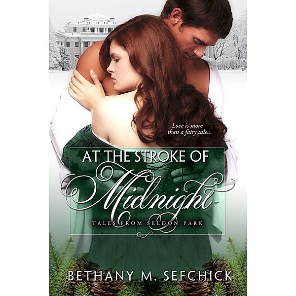 At The Stroke Of Midnight (Tales From Seldon Park, #3) / Tales From Seldon Park, Bethany M. Sefchick