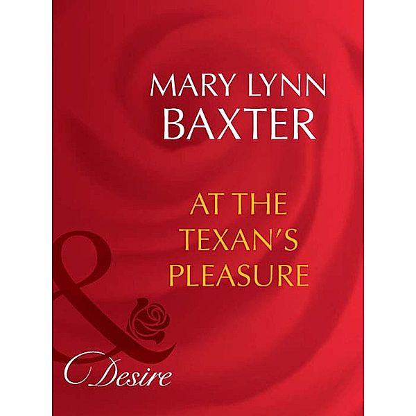 At The Texan's Pleasure (Mills & Boon Desire), Mary Lynn Baxter