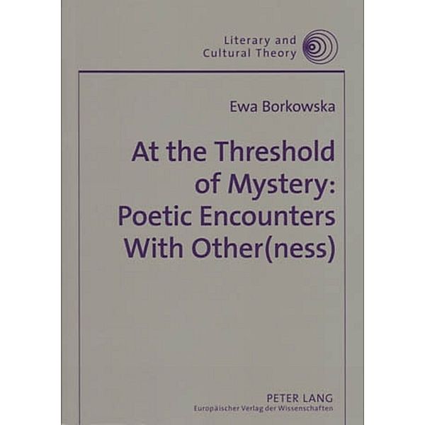 At the Threshold of Mystery: Poetic Encounters with Other(ness), Ewa Borkowska