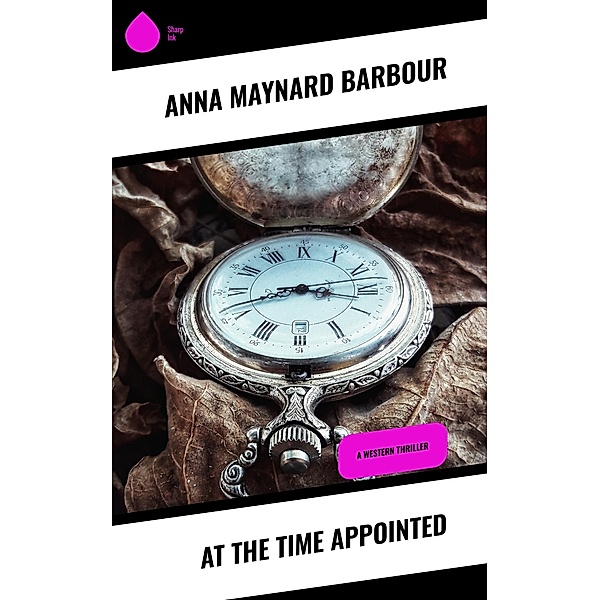 At the Time Appointed, Anna Maynard Barbour