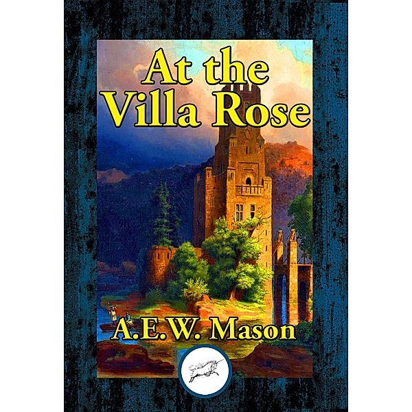 At the Villa Rose / Dancing Unicorn Books, A. E. W. Mason