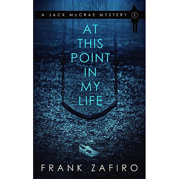 At This Point in My Life (Jack McCrae Mystery, #1) / Jack McCrae Mystery, Frank Zafiro