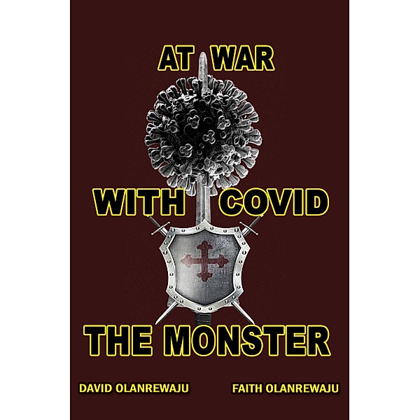 AT WAR WITH COVID THE MONSTER, David Olanrewaju, Faith Olanrewaju