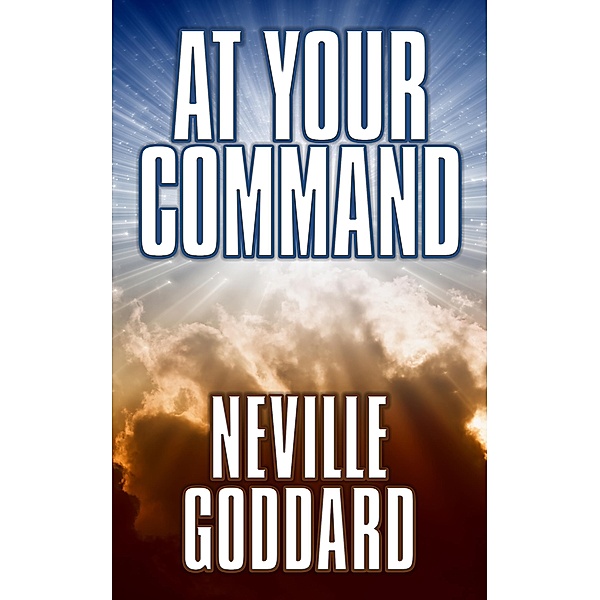 At Your Command / G&D Media, Neville Goddard