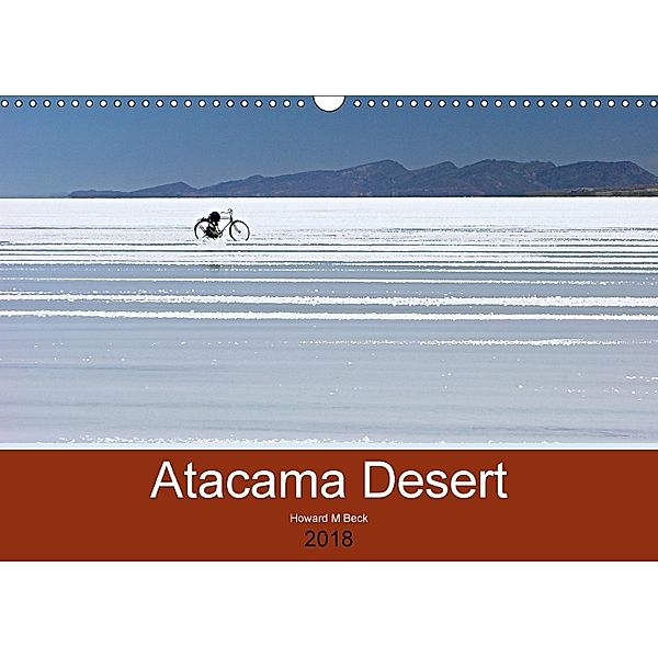 Atacama Desert (Wall Calendar 2018 DIN A3 Landscape), Howard Beck