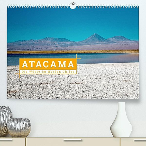 Atacama: Die Wüste im Norden Chiles (Premium, hochwertiger DIN A2 Wandkalender 2023, Kunstdruck in Hochglanz), Kai Hochow