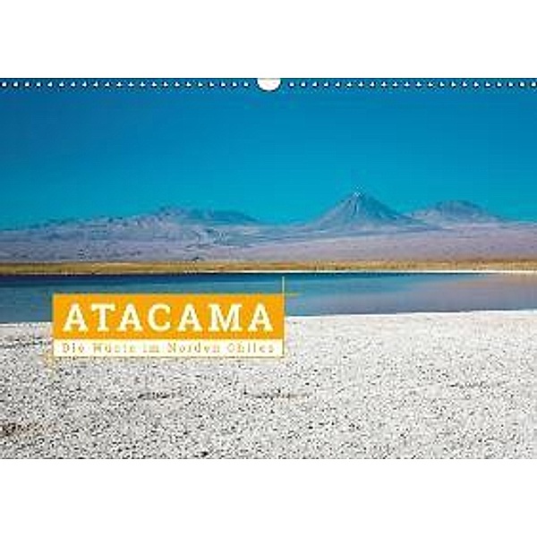 Atacama: Die Wüste im Norden Chiles (Wandkalender 2016 DIN A3 quer), Kai Hochow