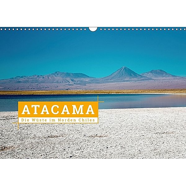 Atacama: Die Wüste im Norden Chiles (Wandkalender 2018 DIN A3 quer), Kai Hochow