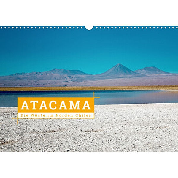 Atacama: Die Wüste im Norden Chiles (Wandkalender 2022 DIN A3 quer), Kai Hochow