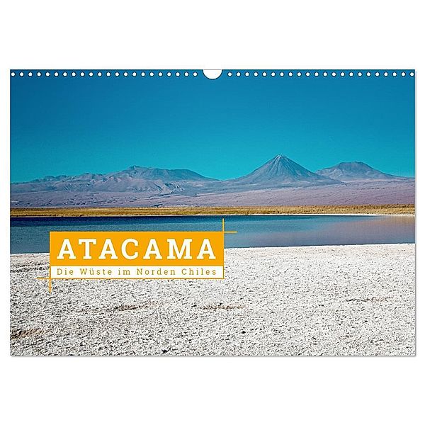 Atacama: Die Wüste im Norden Chiles (Wandkalender 2024 DIN A3 quer), CALVENDO Monatskalender, Kai Hochow