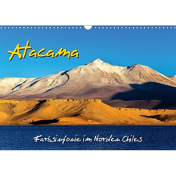 Atacama - Farbsinfonie im Norden Chiles (Wandkalender 2021 DIN A3 quer), Michael Prittwitz