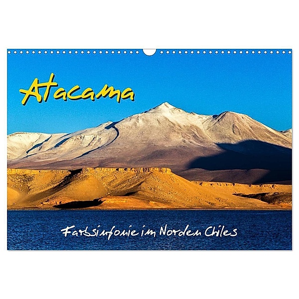 Atacama - Farbsinfonie im Norden Chiles (Wandkalender 2024 DIN A3 quer), CALVENDO Monatskalender, Michael Prittwitz