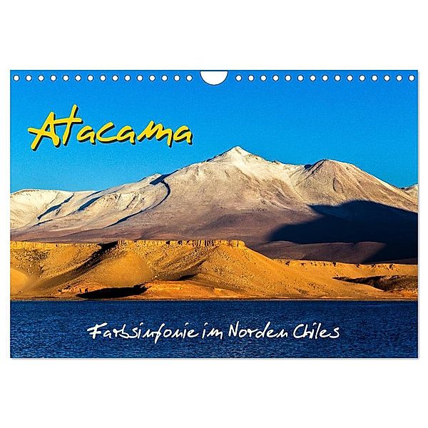 Atacama - Farbsinfonie im Norden Chiles (Wandkalender 2024 DIN A4 quer), CALVENDO Monatskalender, Michael Prittwitz